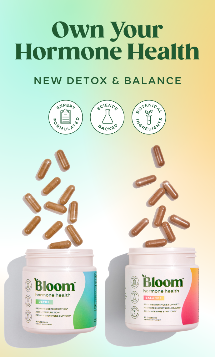 Own your hormone health
with Detox & Balance
Expert formulated
Science-backed
Botanical ingredients